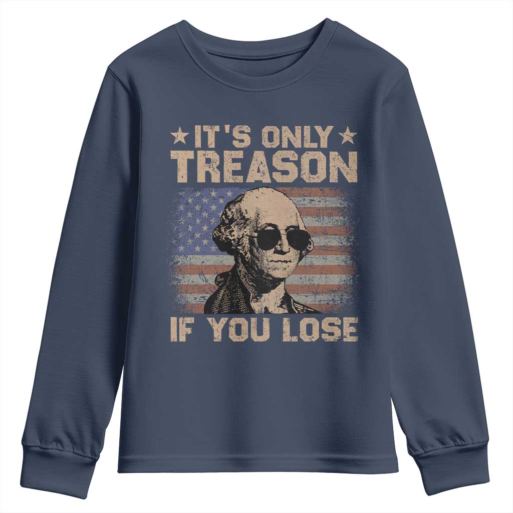 George Washington 4th Of July Youth Sweatshirt Its Only Treason If You Lose Retro American Flag - Wonder Print Shop