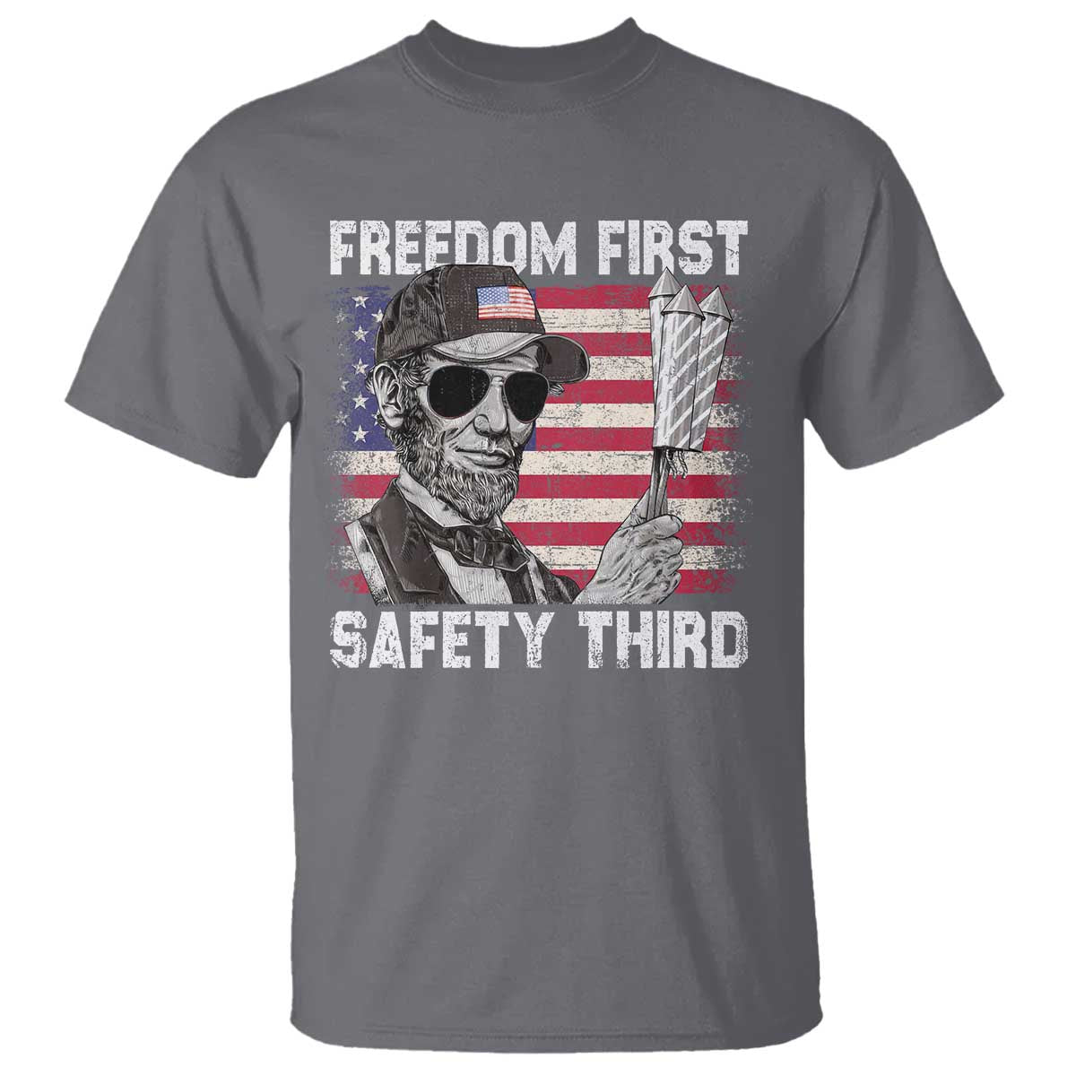 Lincoln 4th Of July T Shirt Abe Freedom First Safety Third American Flag - Wonder Print Shop