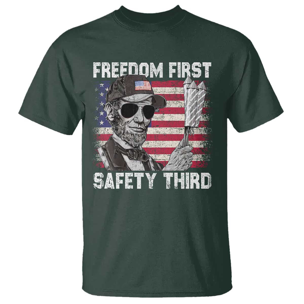 Lincoln 4th Of July T Shirt Abe Freedom First Safety Third American Flag - Wonder Print Shop