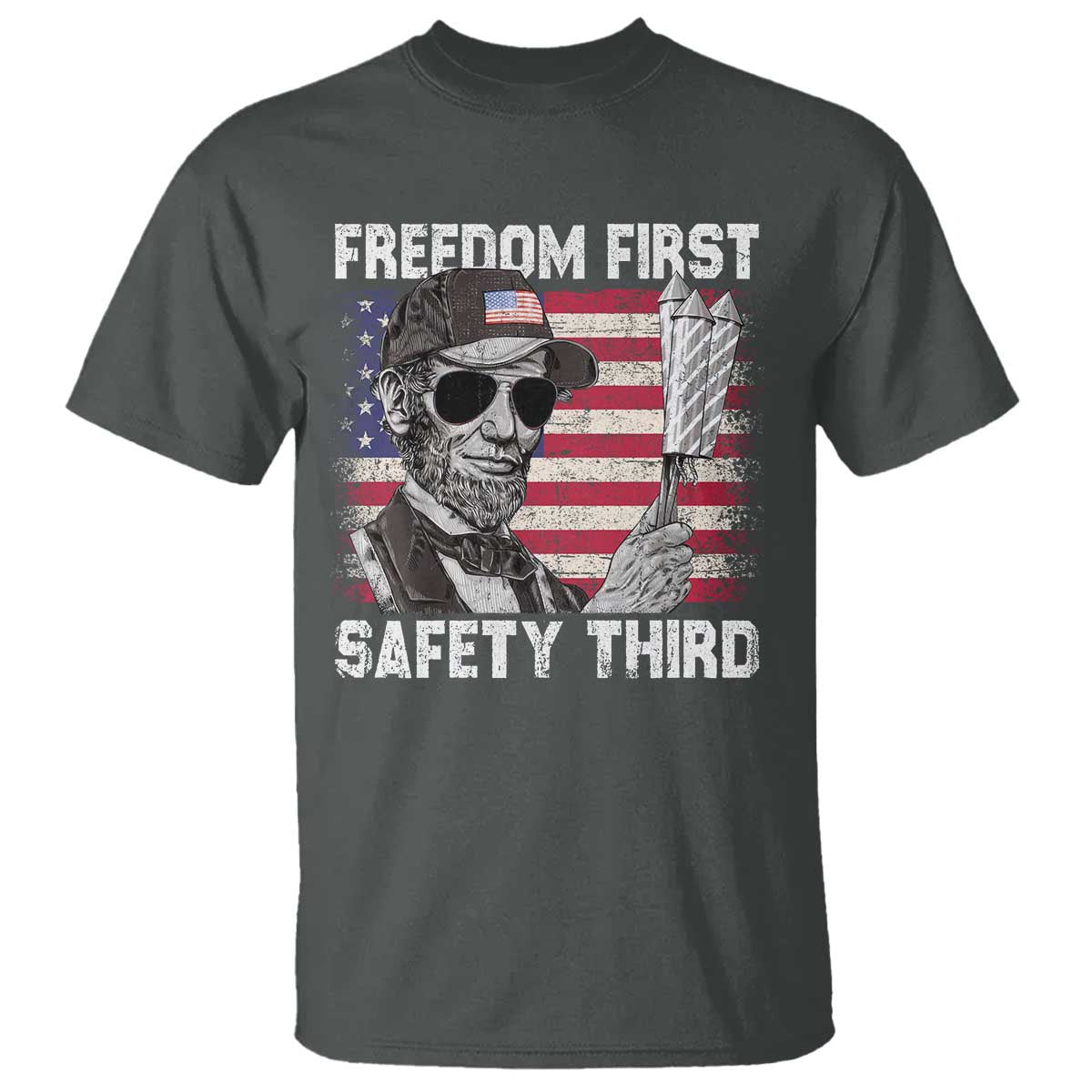 Lincoln 4th Of July T Shirt Abe Freedom First Safety Third American Flag - Wonder Print Shop