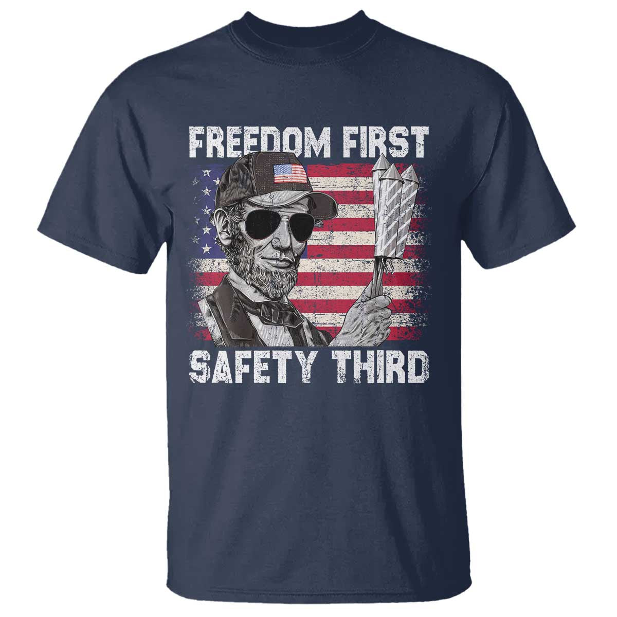 Lincoln 4th Of July T Shirt Abe Freedom First Safety Third American Flag - Wonder Print Shop