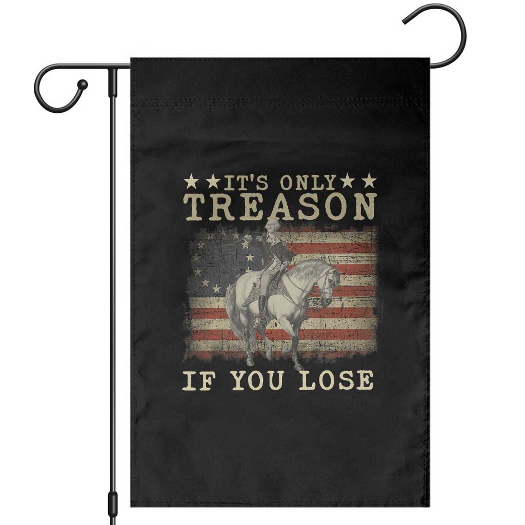 George Washington It's Only Treason If You Lose 4th Of July Garden Flag Vintage Retro - Wonder Print Shop