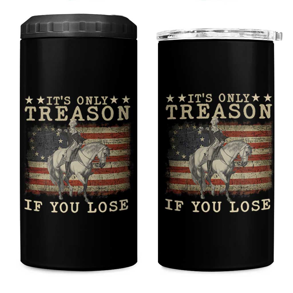 George Washington It's Only Treason If You Lose 4th Of July 4 in 1 Can Cooler Tumbler Vintage Retro - Wonder Print Shop