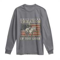 George Washington It's Only Treason If You Lose 4th Of July Long Sleeve Shirt Vintage Retro - Wonder Print Shop