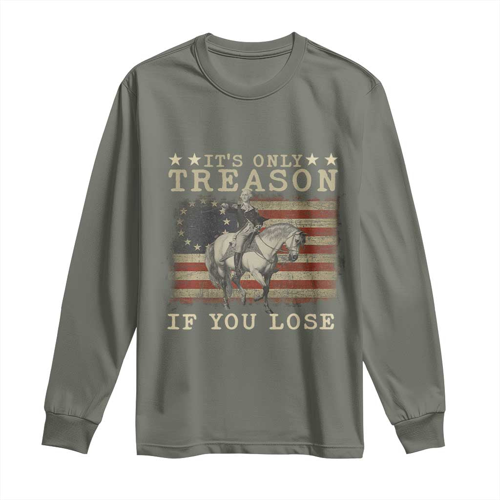 George Washington It's Only Treason If You Lose 4th Of July Long Sleeve Shirt Vintage Retro - Wonder Print Shop