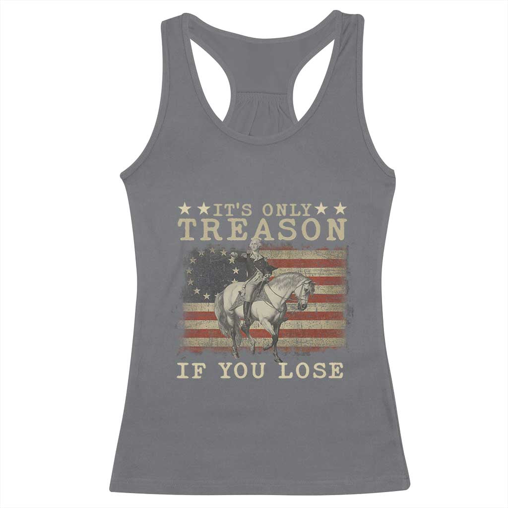 George Washington It's Only Treason If You Lose 4th Of July Racerback Tank Top Vintage Retro - Wonder Print Shop