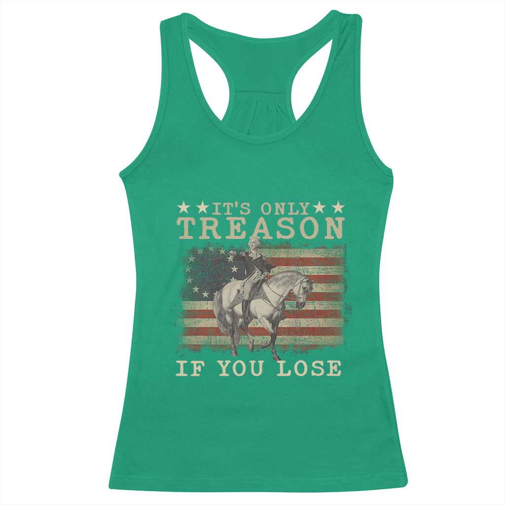 George Washington It's Only Treason If You Lose 4th Of July Racerback Tank Top Vintage Retro - Wonder Print Shop