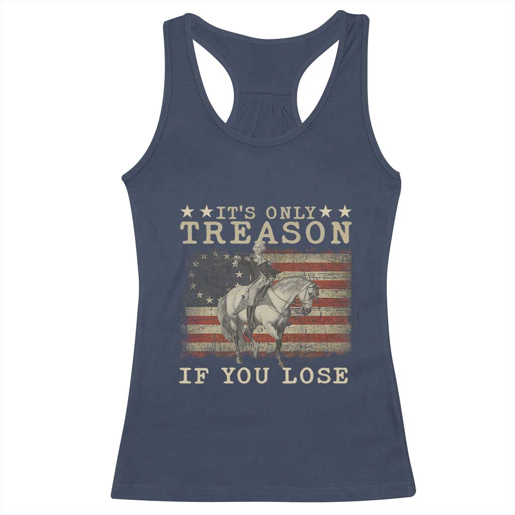 George Washington It's Only Treason If You Lose 4th Of July Racerback Tank Top Vintage Retro - Wonder Print Shop
