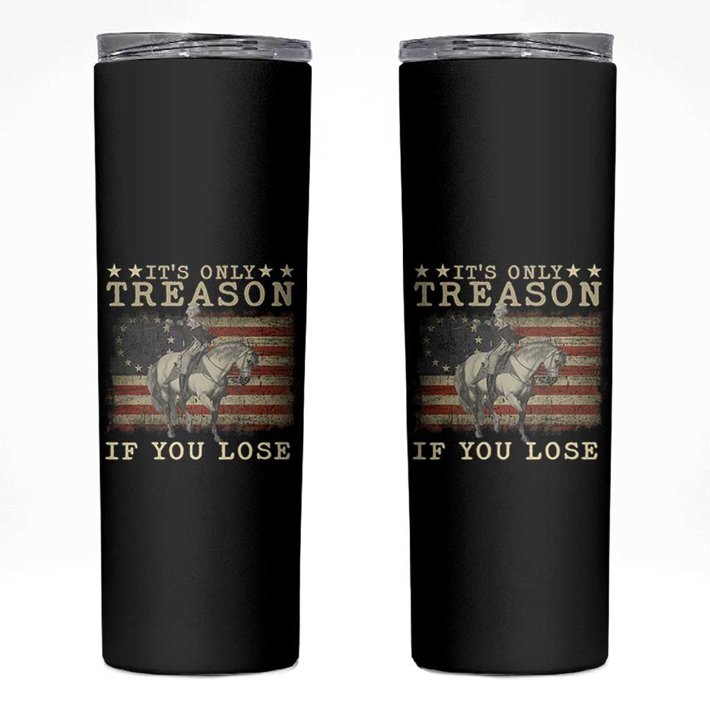 George Washington It's Only Treason If You Lose 4th Of July Skinny Tumbler Vintage Retro - Wonder Print Shop