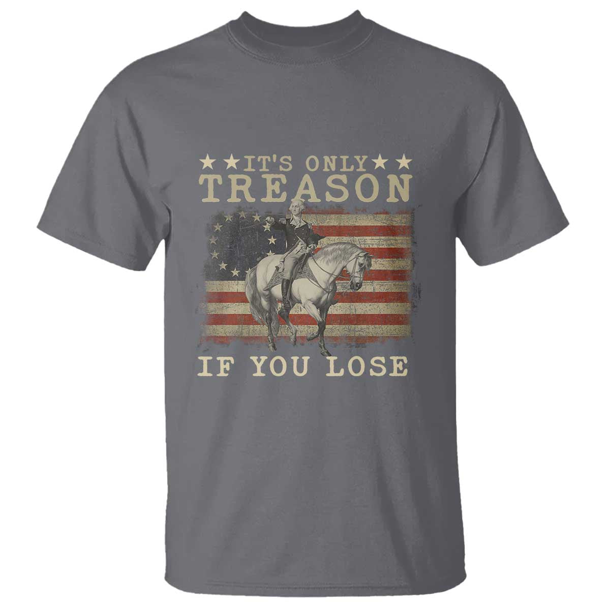 George Washington It's Only Treason If You Lose 4th Of July T Shirt Vintage Retro - Wonder Print Shop