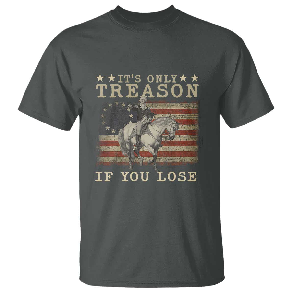George Washington It's Only Treason If You Lose 4th Of July T Shirt Vintage Retro - Wonder Print Shop