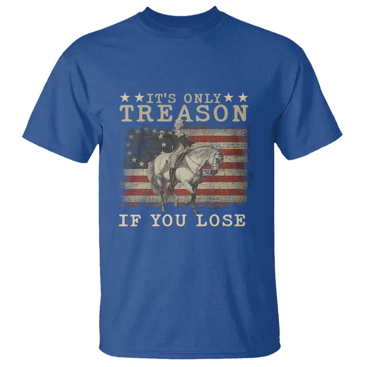 George Washington It's Only Treason If You Lose 4th Of July T Shirt Vintage Retro - Wonder Print Shop