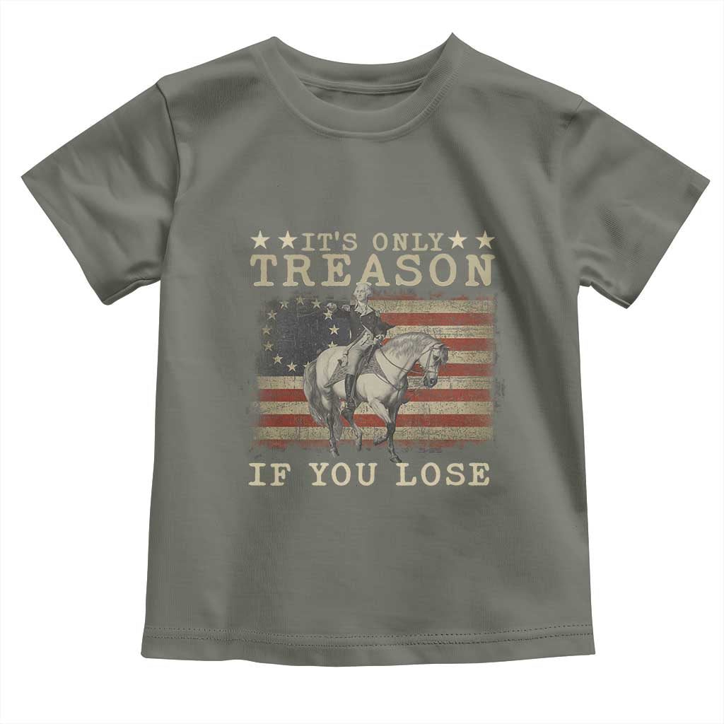 George Washington It's Only Treason If You Lose 4th Of July Toddler T Shirt Vintage Retro - Wonder Print Shop