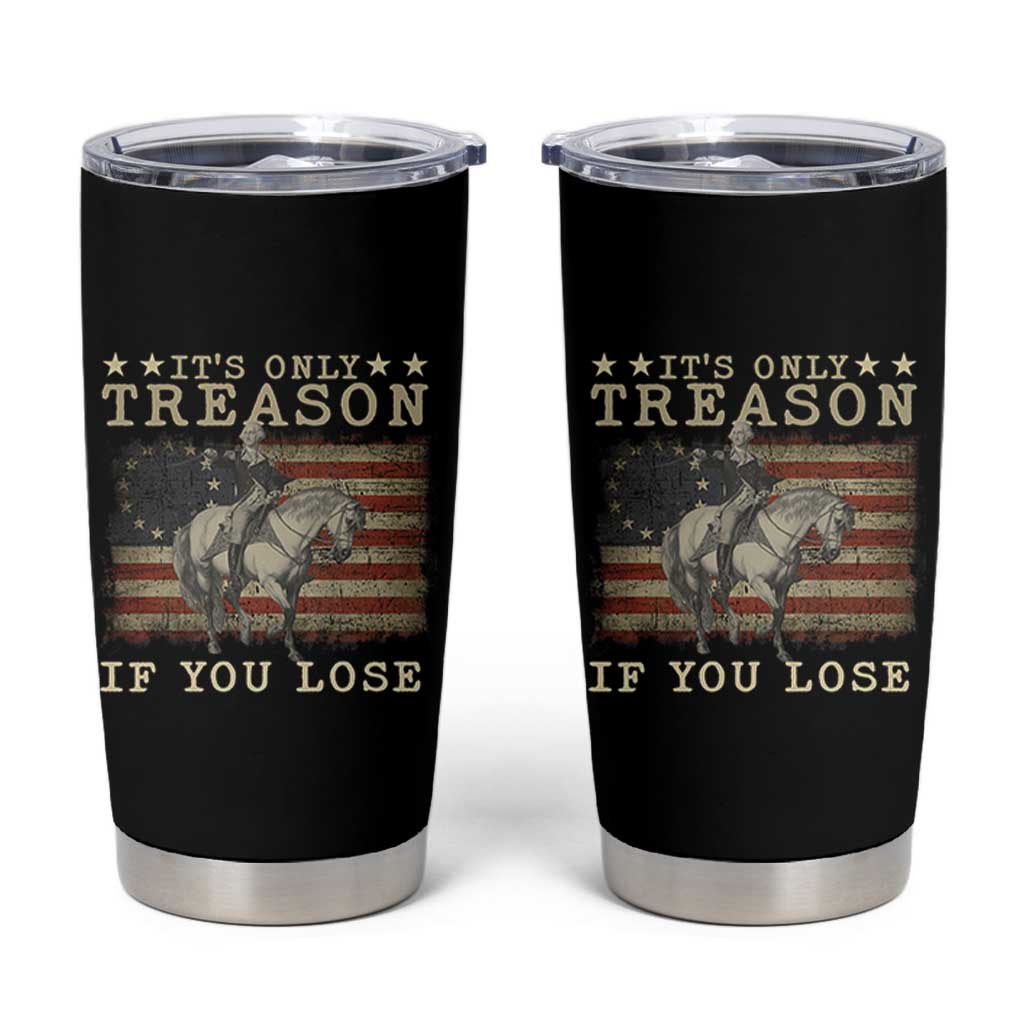 George Washington It's Only Treason If You Lose 4th Of July Tumbler Cup Vintage Retro - Wonder Print Shop