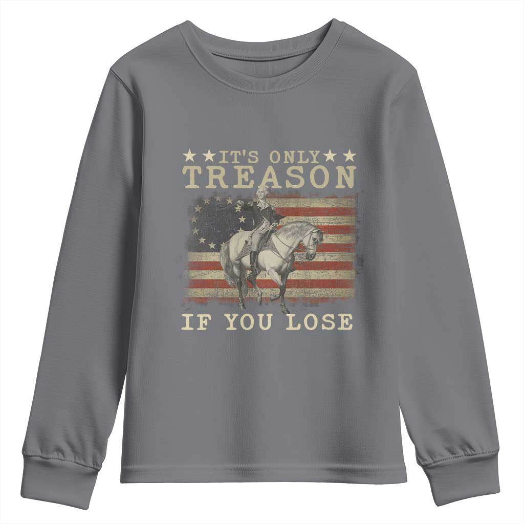 George Washington It's Only Treason If You Lose 4th Of July Youth Sweatshirt Vintage Retro - Wonder Print Shop