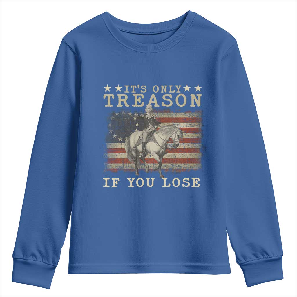 George Washington It's Only Treason If You Lose 4th Of July Youth Sweatshirt Vintage Retro - Wonder Print Shop