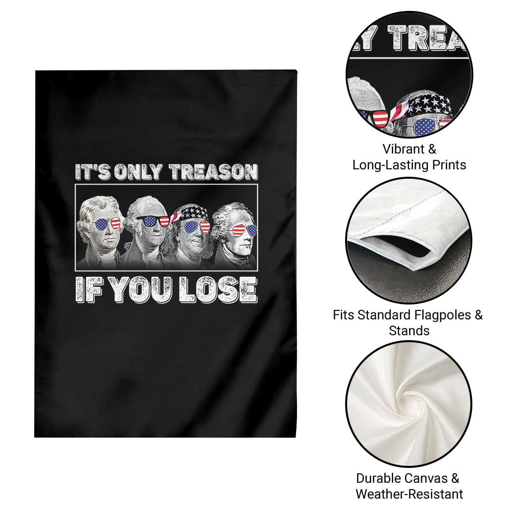 It's Only Treason If You Lose Garden Flag Founding Fathers 4th Of July - Wonder Print Shop
