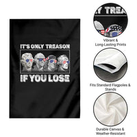 It's Only Treason If You Lose Garden Flag Founding Fathers 4th Of July - Wonder Print Shop