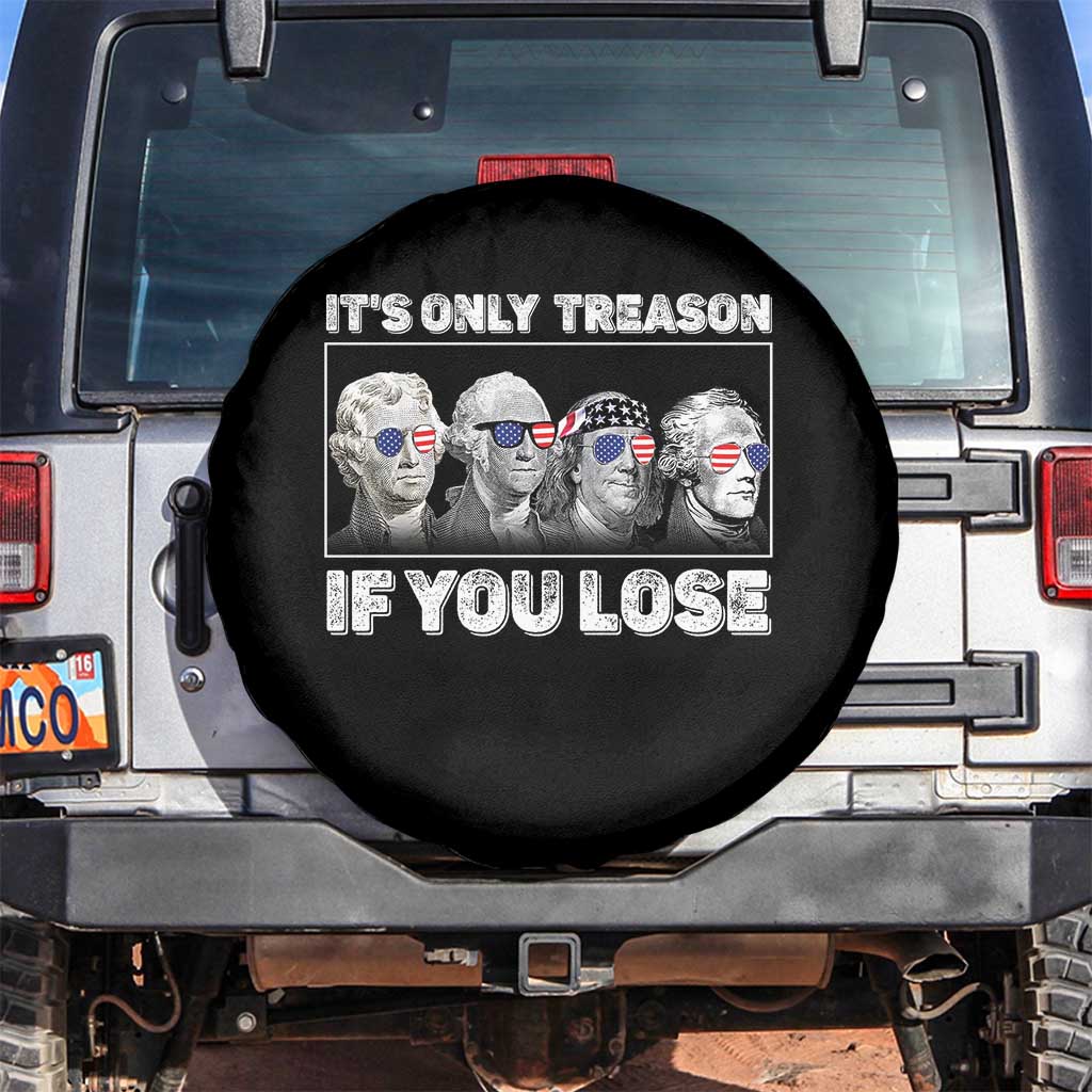 It's Only Treason If You Lose Spare Tire Cover Founding Fathers 4th Of July - Wonder Print Shop