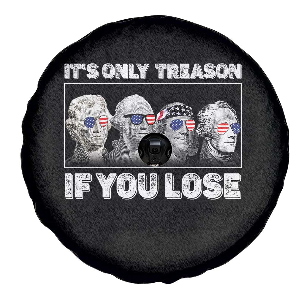 It's Only Treason If You Lose Spare Tire Cover Founding Fathers 4th Of July - Wonder Print Shop