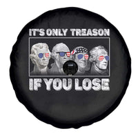 It's Only Treason If You Lose Spare Tire Cover Founding Fathers 4th Of July - Wonder Print Shop