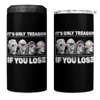 It's Only Treason If You Lose 4 in 1 Can Cooler Tumbler Founding Fathers 4th Of July - Wonder Print Shop