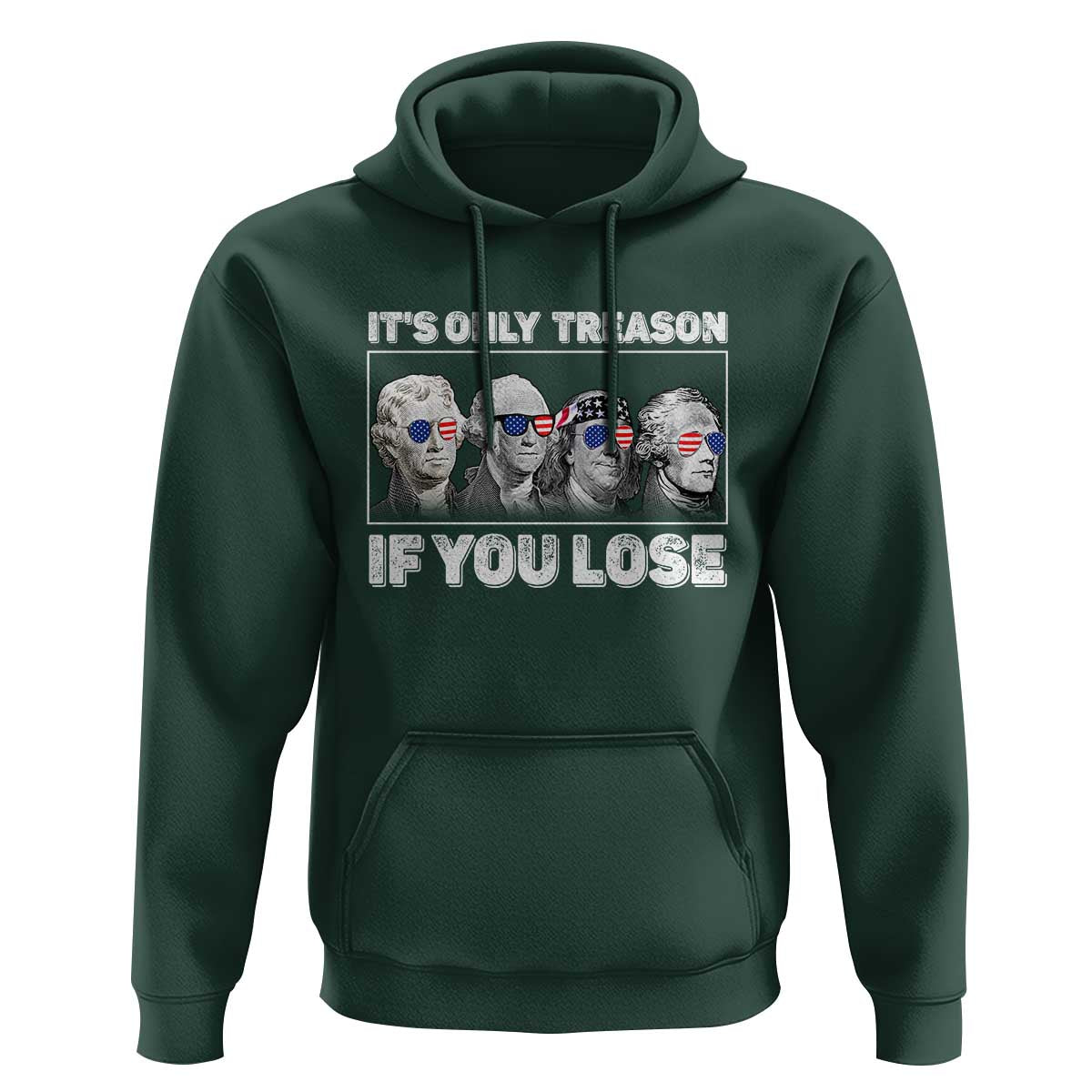 It's Only Treason If You Lose Hoodie Founding Fathers 4th Of July - Wonder Print Shop