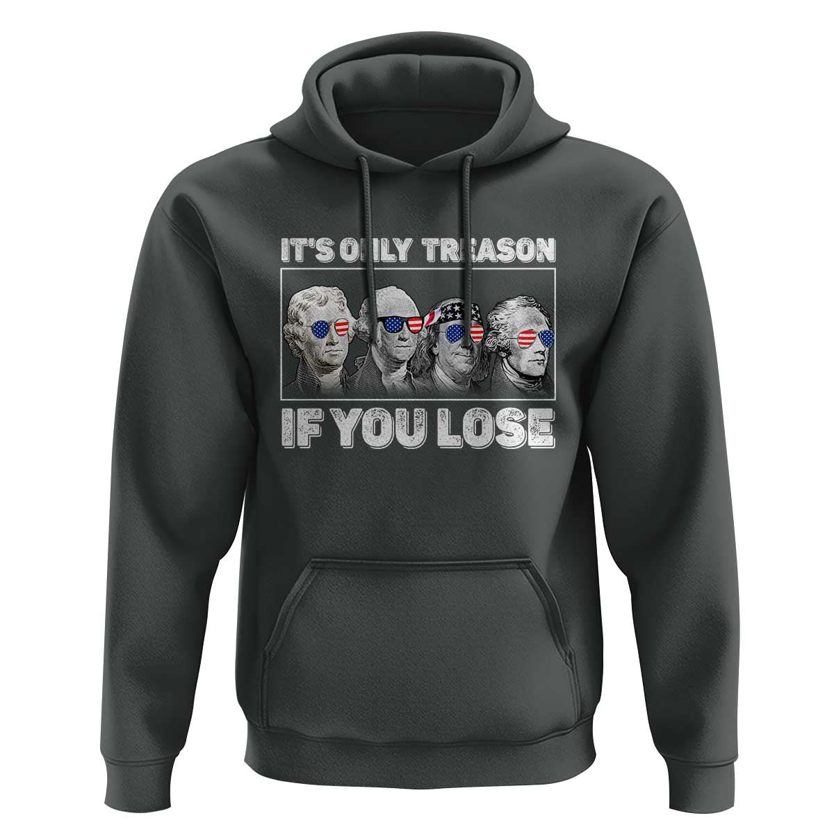 It's Only Treason If You Lose Hoodie Founding Fathers 4th Of July - Wonder Print Shop