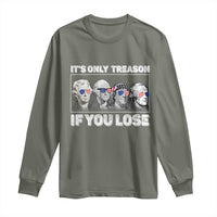 It's Only Treason If You Lose Long Sleeve Shirt Founding Fathers 4th Of July - Wonder Print Shop