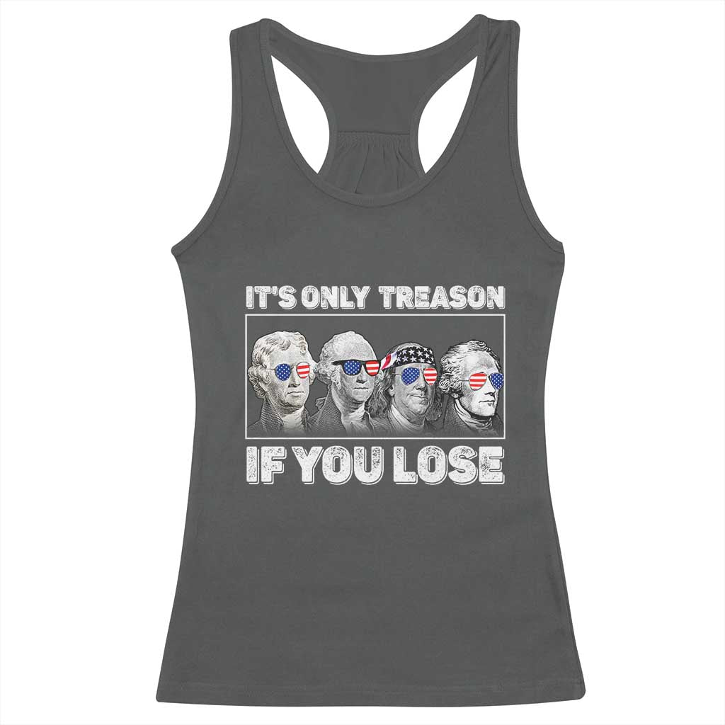 It's Only Treason If You Lose Racerback Tank Top Founding Fathers 4th Of July - Wonder Print Shop