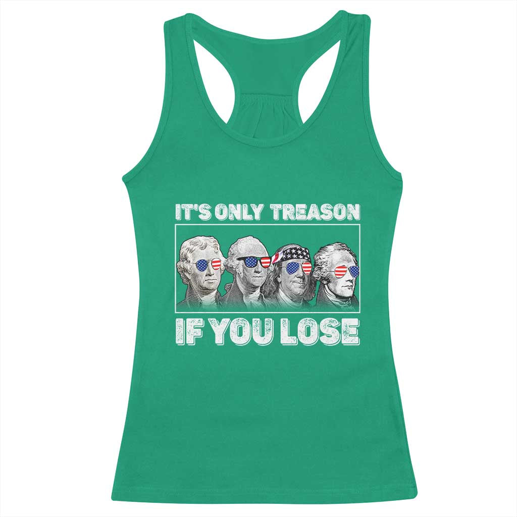It's Only Treason If You Lose Racerback Tank Top Founding Fathers 4th Of July - Wonder Print Shop
