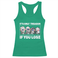 It's Only Treason If You Lose Racerback Tank Top Founding Fathers 4th Of July - Wonder Print Shop
