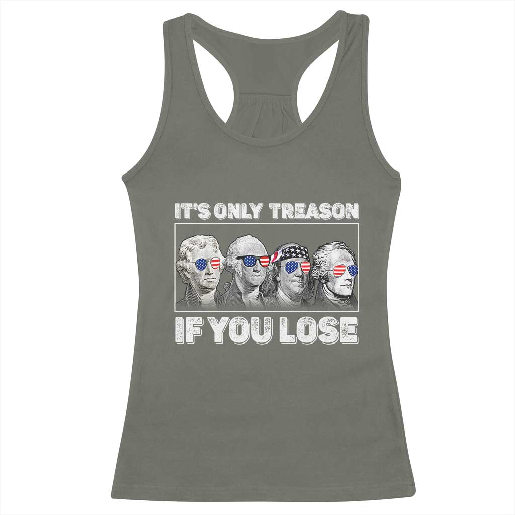 It's Only Treason If You Lose Racerback Tank Top Founding Fathers 4th Of July - Wonder Print Shop