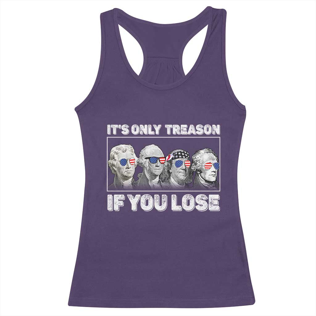 It's Only Treason If You Lose Racerback Tank Top Founding Fathers 4th Of July - Wonder Print Shop