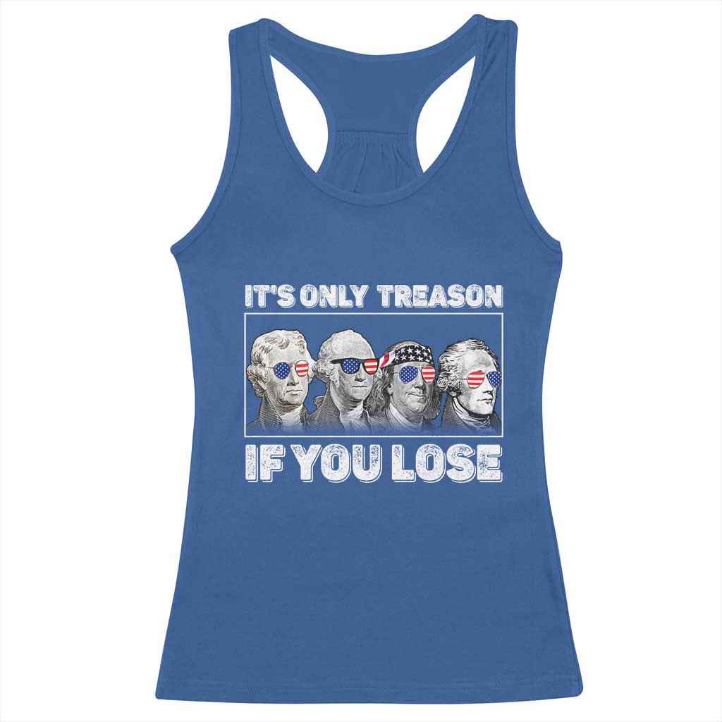 It's Only Treason If You Lose Racerback Tank Top Founding Fathers 4th Of July - Wonder Print Shop