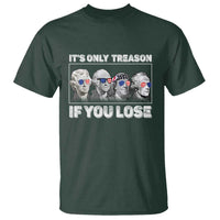 It's Only Treason If You Lose T Shirt Founding Fathers 4th Of July - Wonder Print Shop