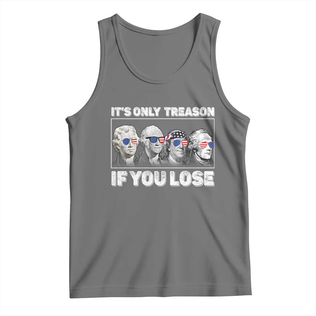 It's Only Treason If You Lose Tank Top Founding Fathers 4th Of July - Wonder Print Shop