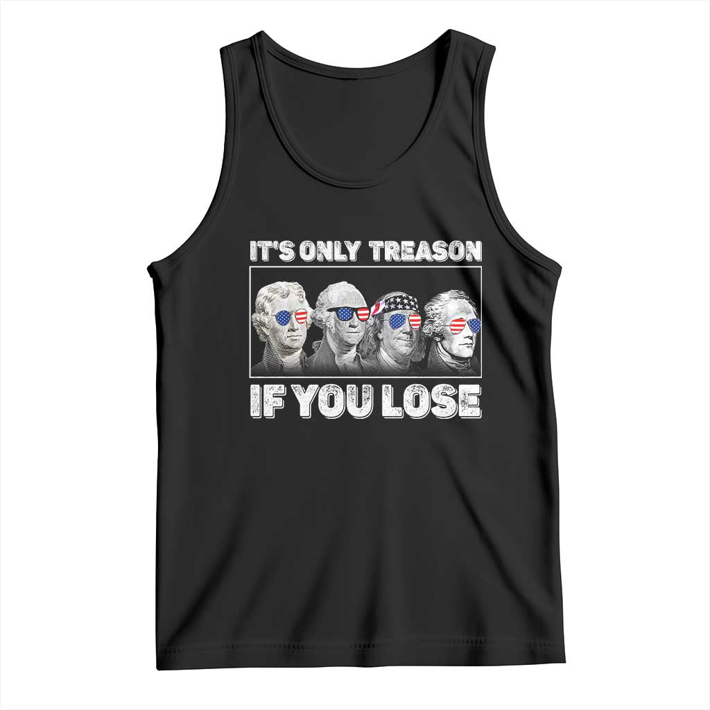 It's Only Treason If You Lose Tank Top Founding Fathers 4th Of July - Wonder Print Shop