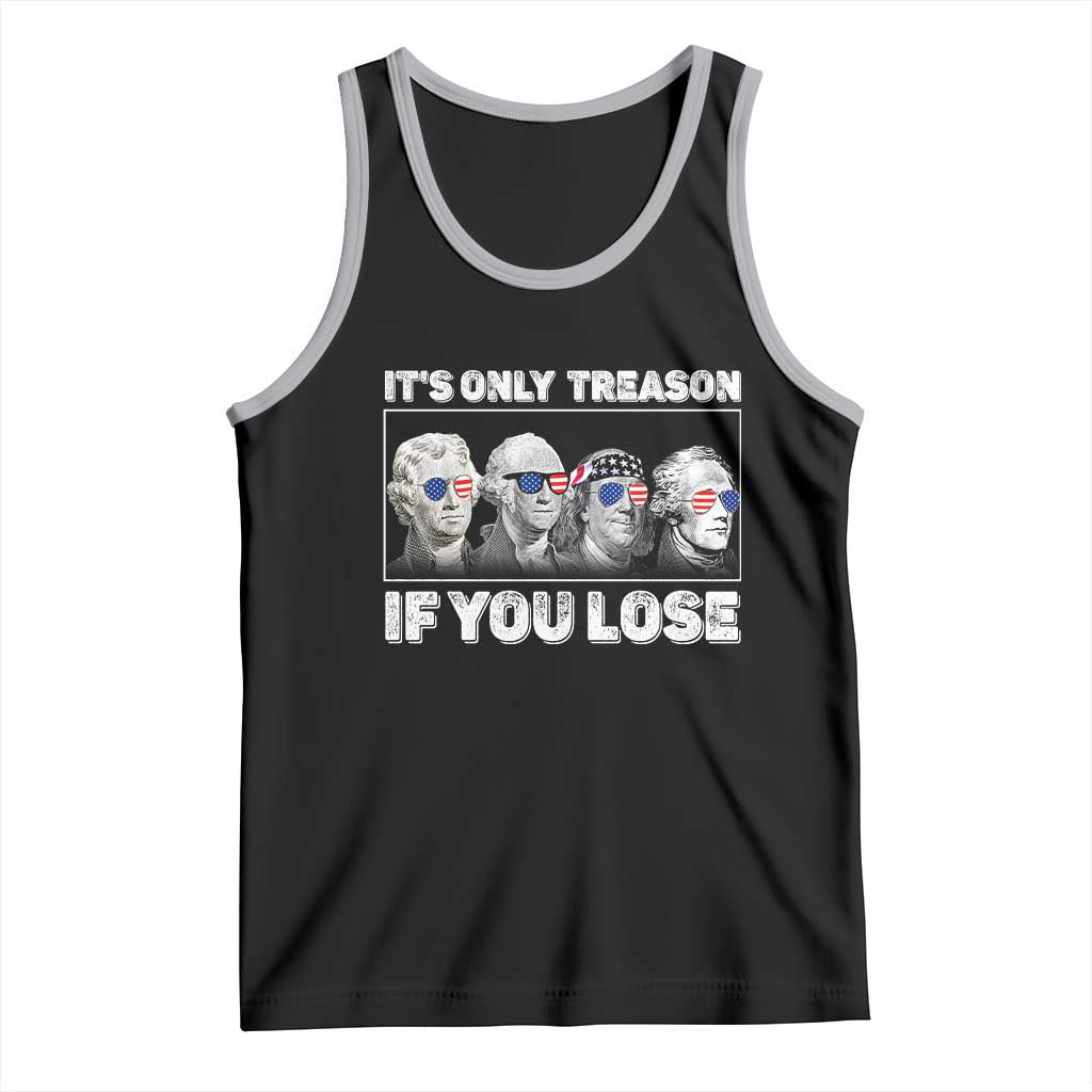 It's Only Treason If You Lose Tank Top Founding Fathers 4th Of July - Wonder Print Shop