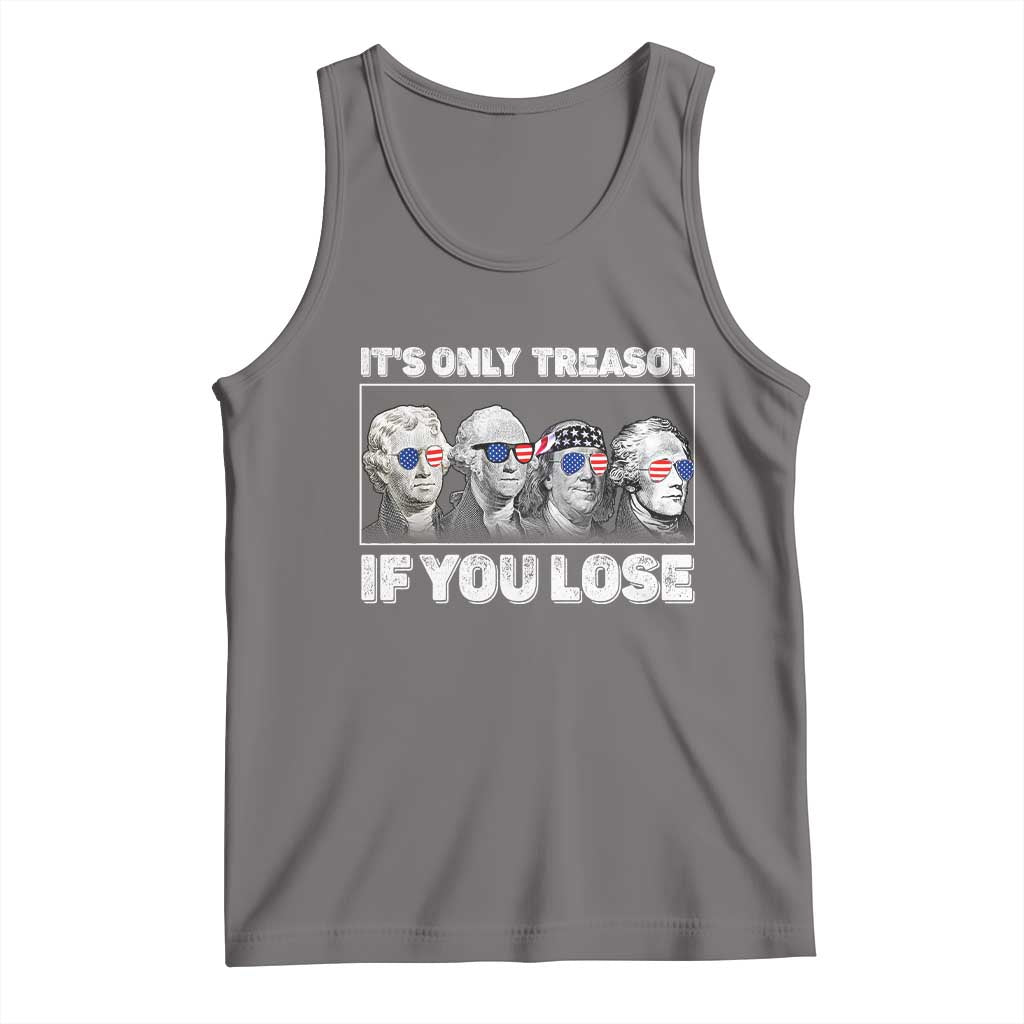 It's Only Treason If You Lose Tank Top Founding Fathers 4th Of July - Wonder Print Shop