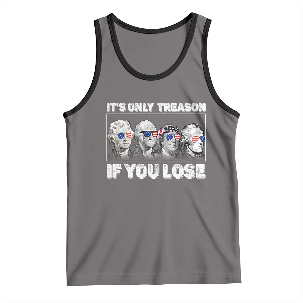 It's Only Treason If You Lose Tank Top Founding Fathers 4th Of July - Wonder Print Shop