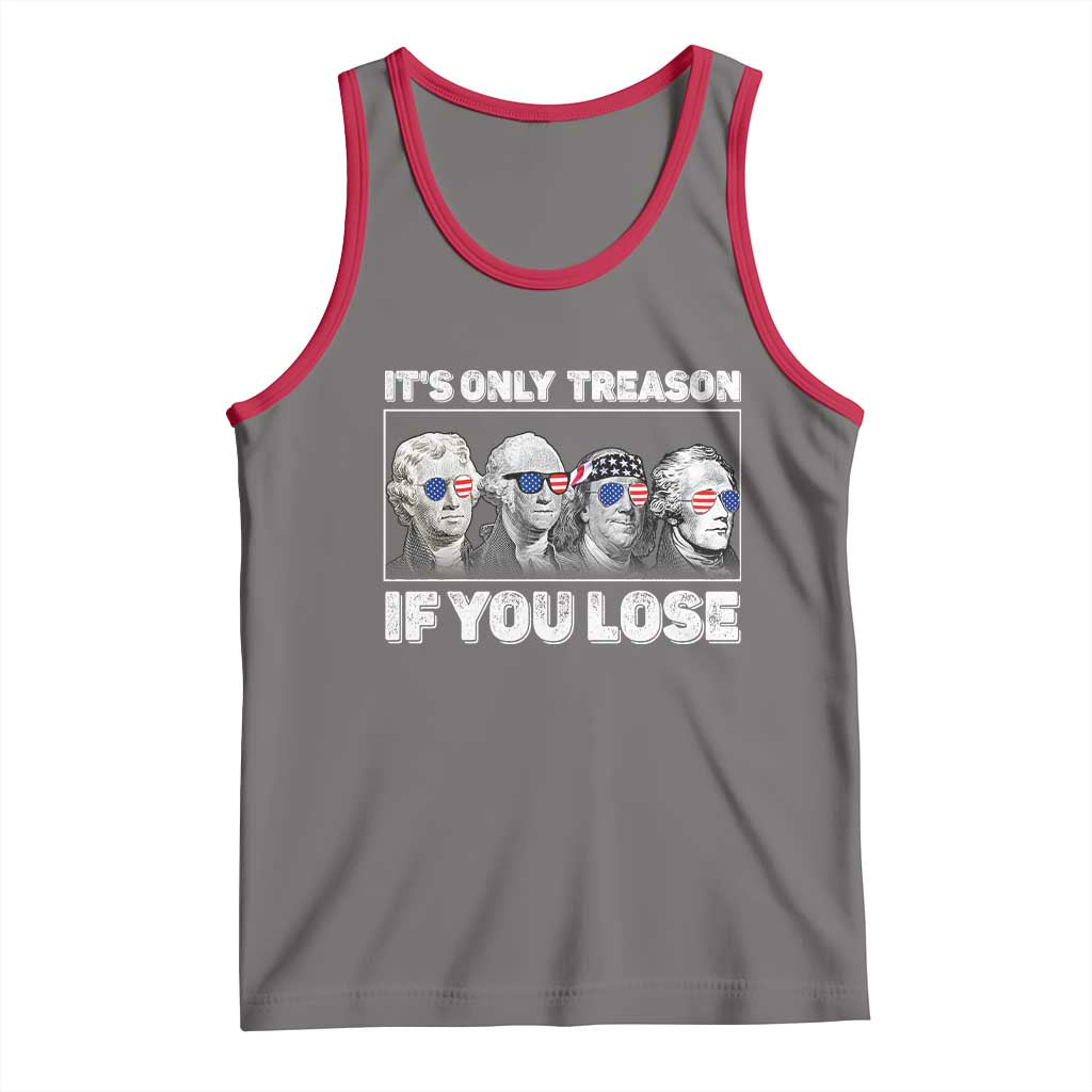 It's Only Treason If You Lose Tank Top Founding Fathers 4th Of July - Wonder Print Shop