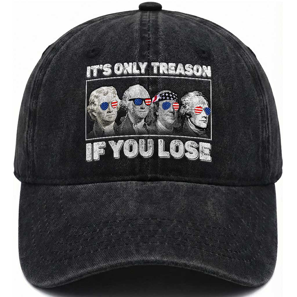It's Only Treason If You Lose Washed Cotton Baseball Cap Founding Fathers 4th Of July