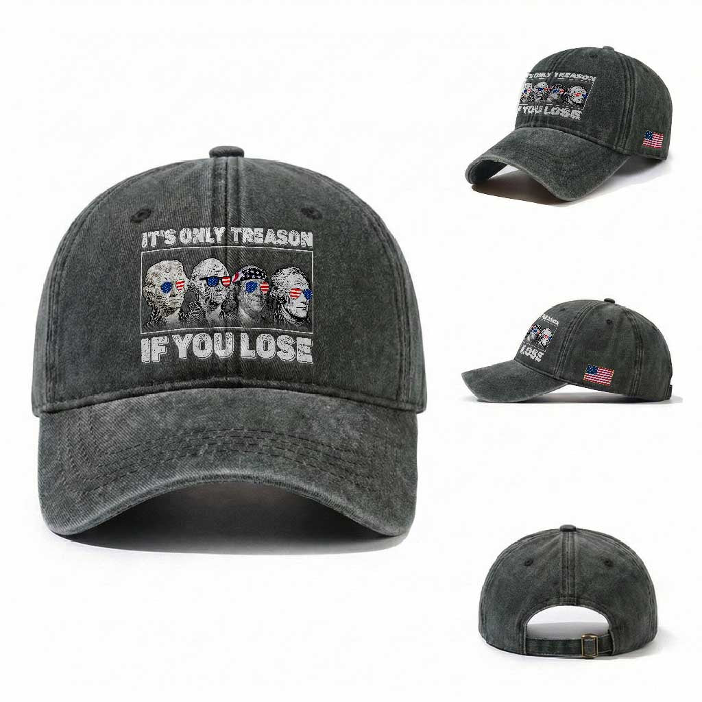 It's Only Treason If You Lose Washed Cotton Baseball Cap Founding Fathers 4th Of July