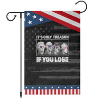 It's Only Treason If You Lose Garden Flag Founding Fathers 4th Of July