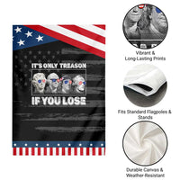It's Only Treason If You Lose Garden Flag Founding Fathers 4th Of July