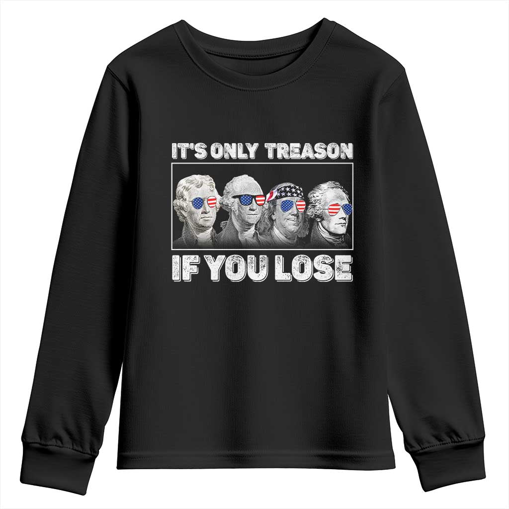 It's Only Treason If You Lose Youth Sweatshirt Founding Fathers 4th Of July - Wonder Print Shop
