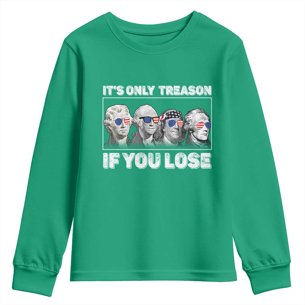 It's Only Treason If You Lose Youth Sweatshirt Founding Fathers 4th Of July - Wonder Print Shop