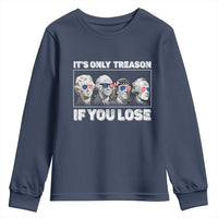 It's Only Treason If You Lose Youth Sweatshirt Founding Fathers 4th Of July - Wonder Print Shop