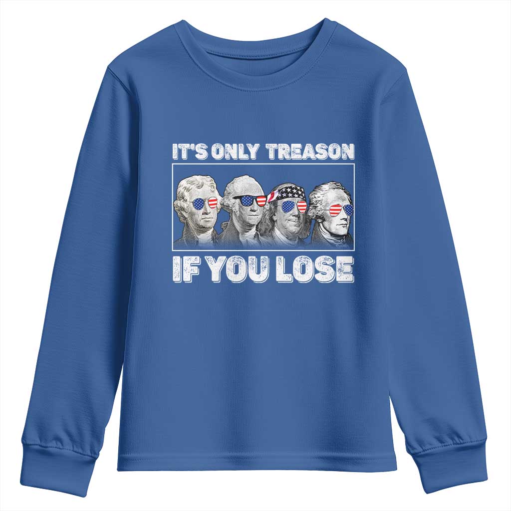 It's Only Treason If You Lose Youth Sweatshirt Founding Fathers 4th Of July - Wonder Print Shop